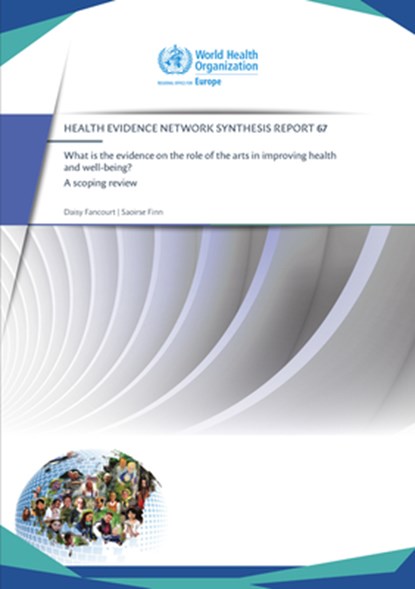 What Is the Evidence on the Role of the Arts in Improving Health and Well-Being?: A Scoping Review (2019) (Hen 67), Daisy Fancourt - Paperback - 9789289054553