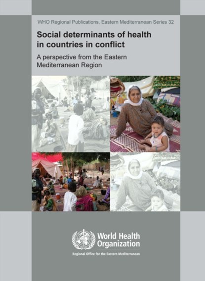 Social Determinants of Health in Countries in Conflict: A Perspective from the Eastern Mediterranean, Who Regional Office for the Eastern Medi - Paperback - 9789290216315