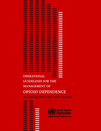 Operational Guidelines for the Management of Opioid Dependence in the South-East Asia Region, Who Regional Office for South-East Asia - Paperback - 9789290223306