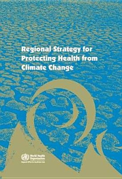 Regional Strategy for Protecting Health from Climate Change, Who Regional Office for South-East Asia - Paperback - 9789290224402