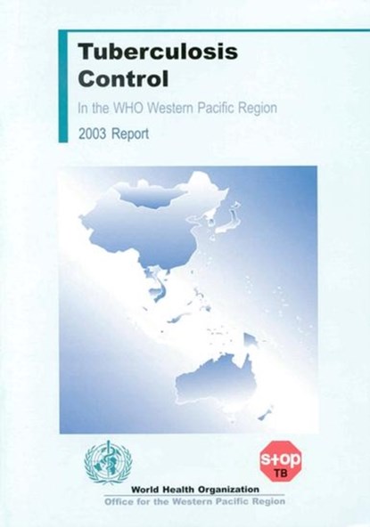 Tuberculosis Control in the Who Western Pacific Region 2003, Who Regional Office for the Western Paci - Paperback - 9789290610434