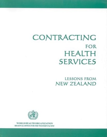 Contracting for Health Services: Lessons from New Zealand, Who Regional Office for the Western Paci - Paperback - 9789290610670