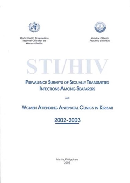 Sti/HIV Prevalence Surveys of Sexually Transmitted Infections Among Seafarers and Women Attending Antenatal Clinics in Kiribati 2002-2003, Who Regional Office for the Western Paci - Paperback - 9789290611745