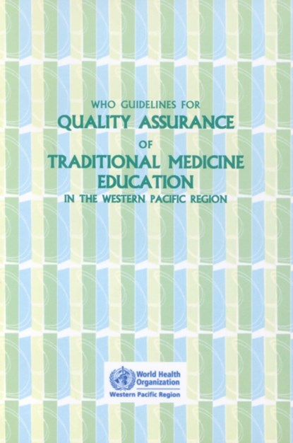 WHO Guidelines for Quality Assurance of Traditional Medicine Education in the Western Pacific Region, Who Regional Office for the Western Paci - Paperback - 9789290611998