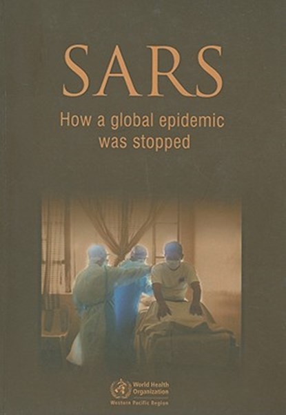 SARS: How a Global Epidemic Was Stopped, Who Regional Office for the Western Paci - Paperback - 9789290612131