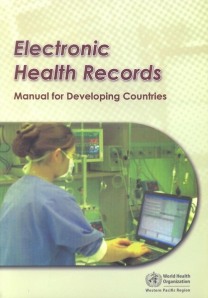 Electronic Health Records: A Manual for Developing Countries, Who Regional Office for the Western Paci - Paperback - 9789290612179