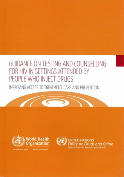 Guidance on Testing and Counselling for HIV in Settings Attended by People Who Inject Drugs: Improving Access to Treatment, Care and Prevention, Who Regional Office for the Western Paci - Paperback - 9789290613985