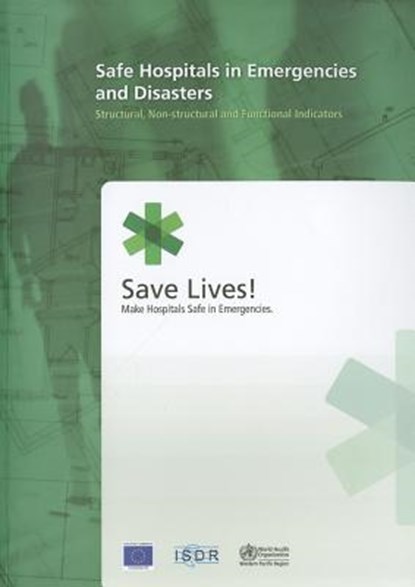 Safe Hospitals in Emergencies and Disasters: Structural, Non-Structural and Functional Indicators, Who Regional Office for the Western Paci - Paperback - 9789290614784