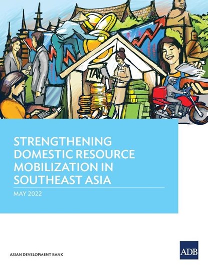 Strengthening Domestic Resource Mobilization in Southeast Asia, Asian Development Bank - Paperback - 9789292695057