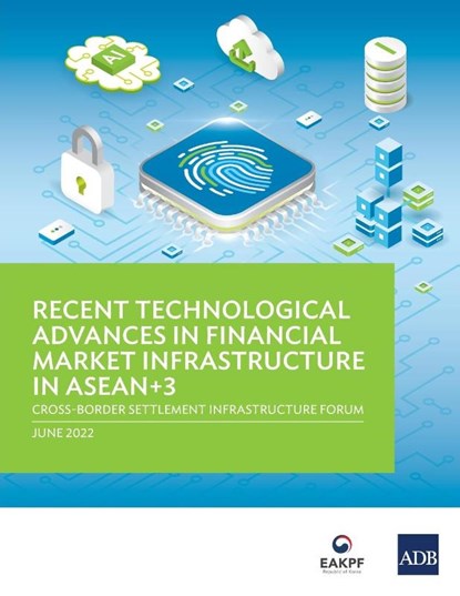 Recent Technological Advances in Financial Market Infrastructure in ASEAN+3, Asian Development Bank - Paperback - 9789292695736