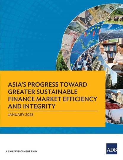 Asia's Progress Toward Greater Sustainable Finance Market Efficiency and Integrity, Asian Development Bank - Paperback - 9789292698850