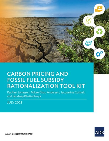 Carbon Pricing and Fossil Fuel Subsidy Rationalization Tool Kit, Rachael Jonassen ;  Mikael Skou Andersen ;  Jacqueline Cottrell - Paperback - 9789292702182