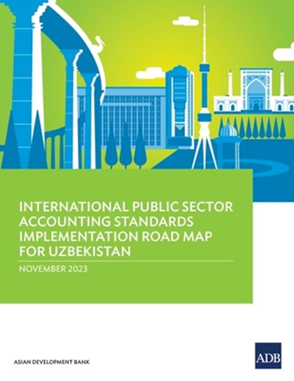 International Public Sector Accounting Standards Implementation Road Map for Uzbekistan, Asian Development Bank - Paperback - 9789292702861