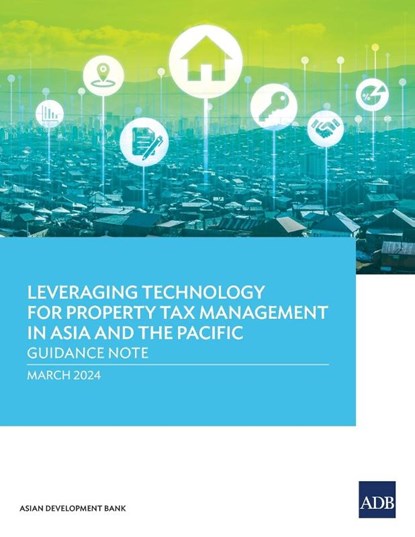 Leveraging Technology for Property Tax Management in Asia and the Pacific, Asian Development Bank - Paperback - 9789292706296