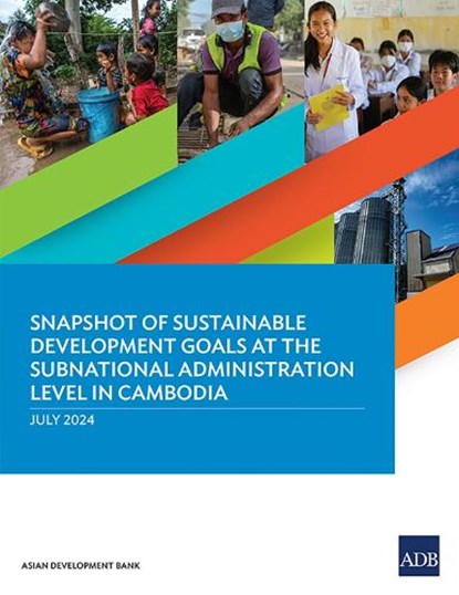 Snapshot of Sustainable Development Goals at the Subnational Administration Level in Cambodia, Asian Development Bank - Paperback - 9789292708016