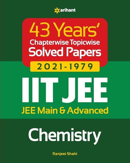 43 Years Chapterwise Topicwise Solved Papers (2021-1979) IIT JEE Chemistry, Ranjeet Shahi - Paperback - 9789325796140