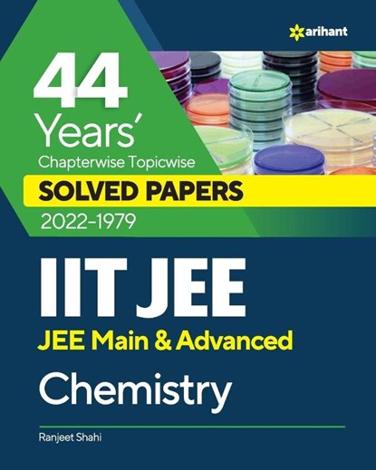 44 Years Chapterwise Topicwise Solved Papers (2022-1979) IIT JEE Chemistry, Ranjeet Shahi - Paperback - 9789327194616