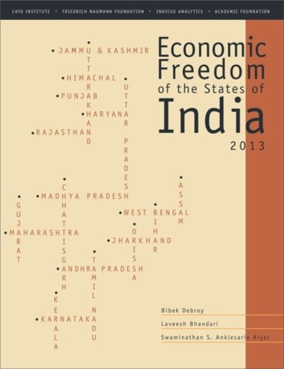 Economic Freedom of the States of India 2013, Bibek Debroy ; Laveesh Bhandari ; Swaminathan S. Anklesaria Aiyar - Paperback - 9789332701359