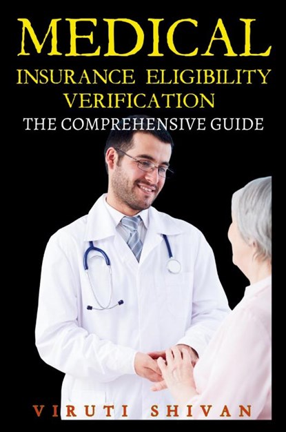 Medical Insurance Eligibility Verification - The Comprehensive Guide, Viruti Satyan Shivan - Paperback - 9789334008098