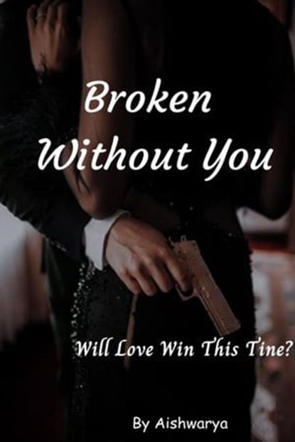 Broken Without You, Aishwarya - Ebook - 9789334009347