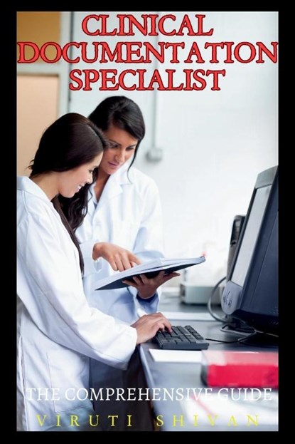 Clinical Documentation Specialist - The Comprehensive Guide, Viruti Shivan - Paperback - 9789334048285