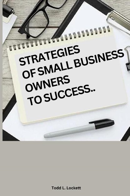Strategies of Small Business Owners to Success, Todd L Lockett - Paperback - 9789345551439
