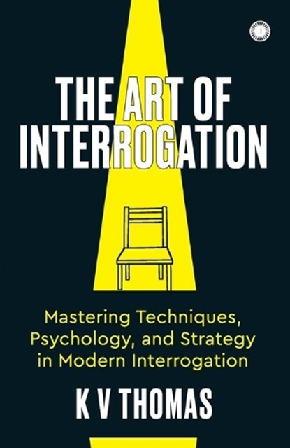 The Art of Interrogation, Kv Thomas - Paperback - 9789348098221