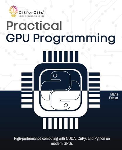 Practical GPU Programming, Maris Fenlor - Paperback - 9789349174795