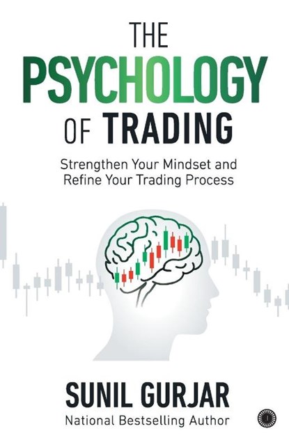 The Psychology of Trading, Sunil Gurjar - Paperback - 9789349358065