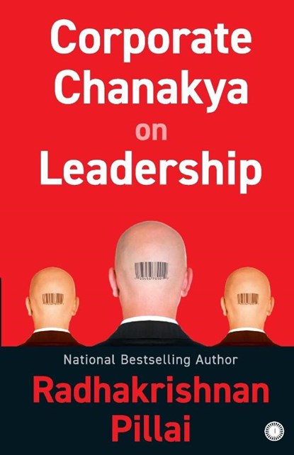 Corporate Chanakya on Leadership, Radhakrishnan Pillai - Paperback - 9789349358096