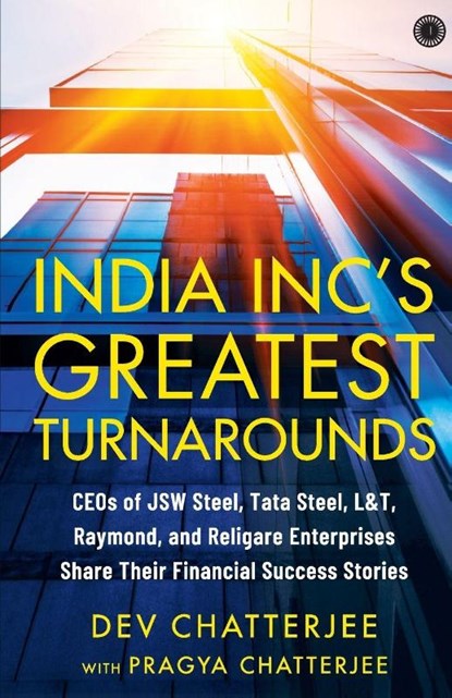 India Inc's Greatest Turnarounds, Dev Chatterjee - Paperback - 9789349358133