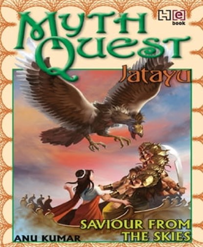 MYTHQUEST 1: JATAYU: SAVIOUR FROM THE SKIES, Anuradha Kumar - Ebook - 9789350093900