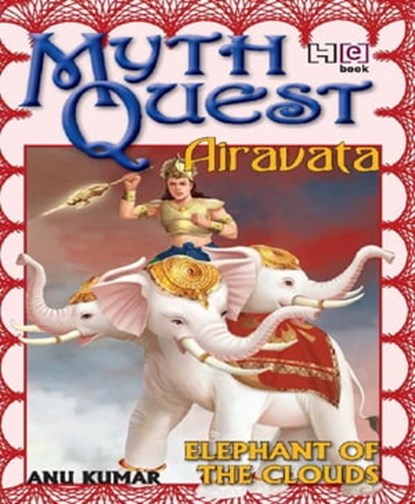 MythQuest 5: Airavata, Anuradha Kumar - Ebook - 9789350093955