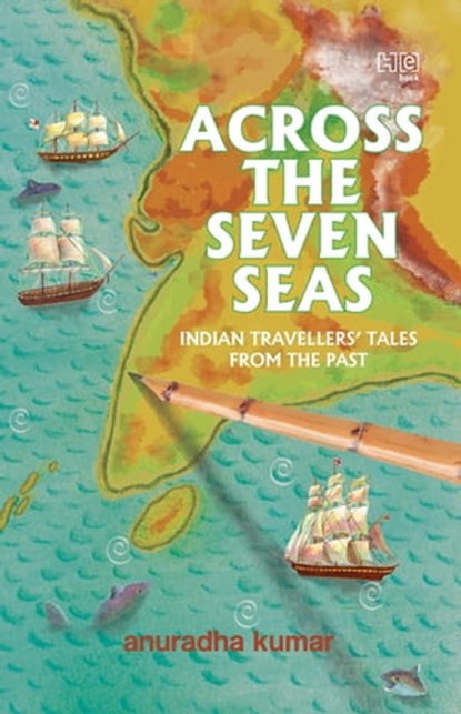 Across The Seven Seas, Anuradha Kumar - Ebook - 9789350098325