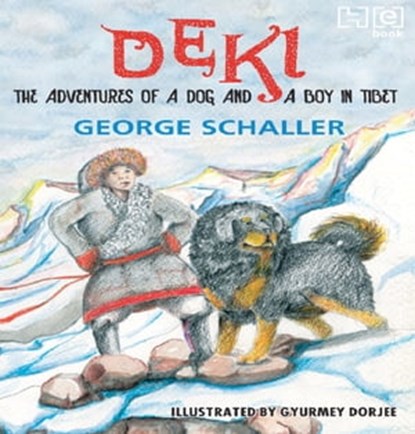 Deki: The Adventures of a Dog and a Boy in Tibet, George B. Schaller - Ebook - 9789350098516
