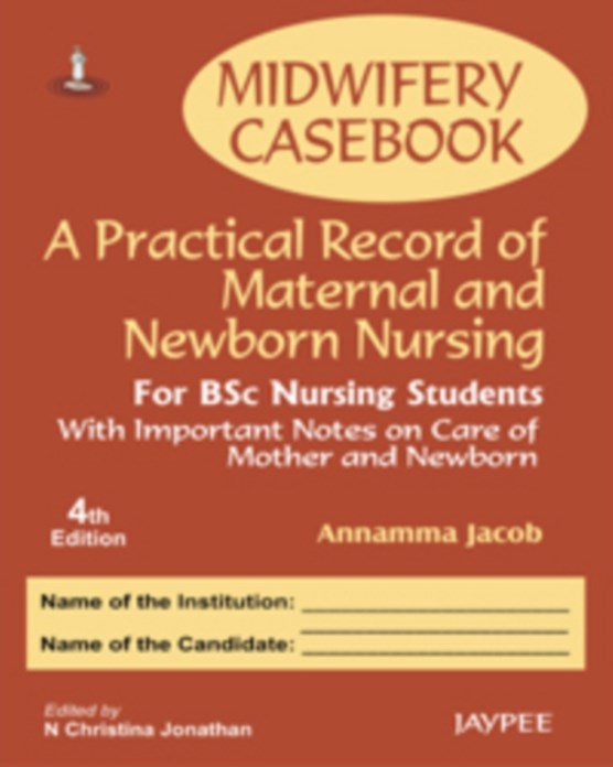 Midwifery Casebook: A Practical Record of Maternal and Newborn Nursing - For BSC Nursing Students