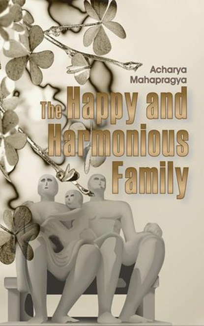 Happy And Harmonious Family, Acharya Mahapragya - Ebook - 9789350292525