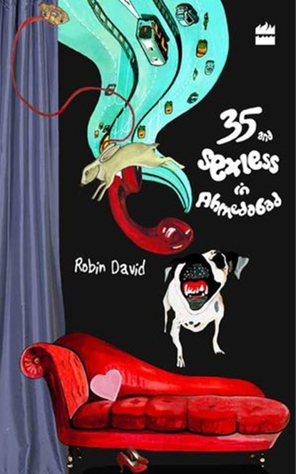 35 and Sexless in Ahmedabad, Robin David - Ebook - 9789350298466