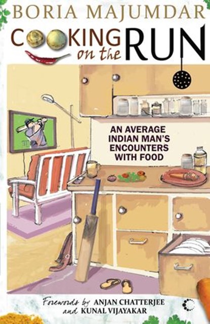 Cooking On The Run, Boria Majumdar - Ebook - 9789350299456