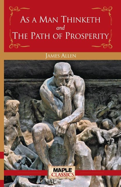 As a Man Thinketh and the Path of Prosperity, James Allen - Paperback - 9789350333587