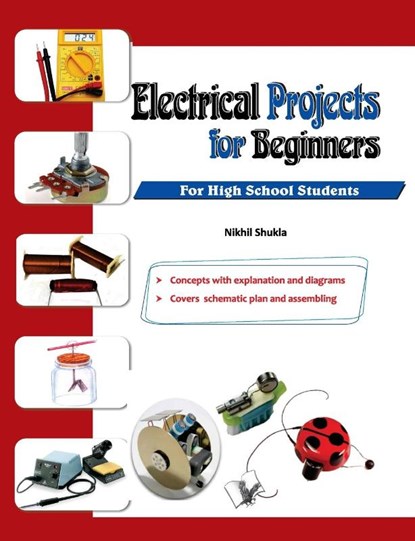 Electrical Projects for Beginners, Nikhil Shukla - Paperback - 9789350578322