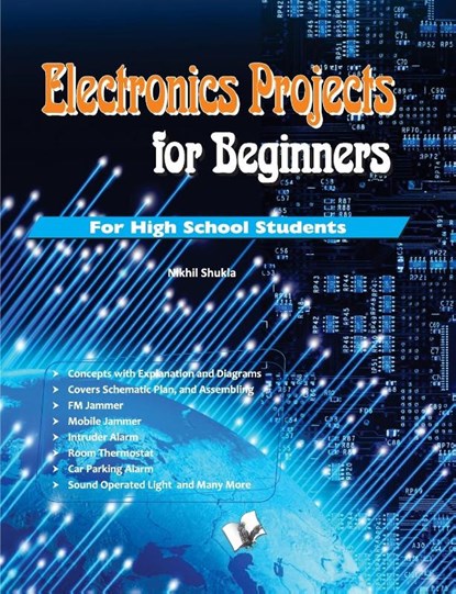 Electronics Projects for Beginners, Nikhil Shukla - Paperback - 9789350578346