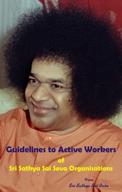 Guidelines To Active Workers, Sri Sathya Sai Baba - Ebook - 9789350691519