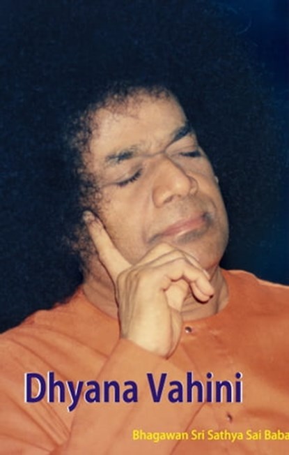 Dhyana Vahini, Bhagawan Sri Sathya Sai Baba - Ebook - 9789350691601