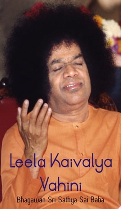 Leela Kaivalya Vahini, Bhagawan Sri Sathya Sai Baba - Ebook - 9789350691731