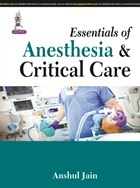 Essentials of Anesthesia & Critical Care | Anshul Jain | 