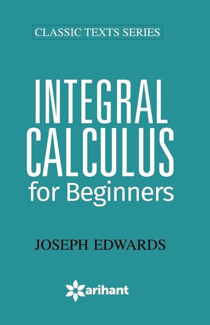 Integral Calculus for Begineers, Joseph Edwards - Paperback - 9789350941454