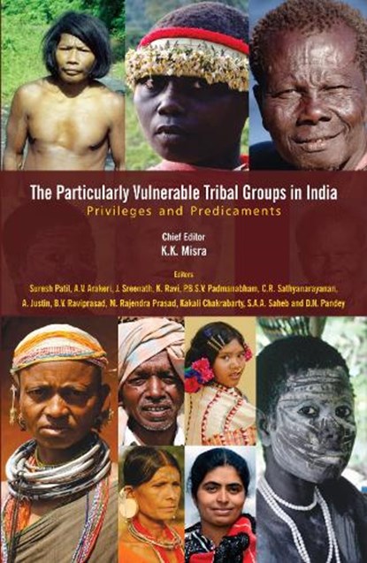 The Particularly Vulnerable Tribal Groups in India, Kamal Kant Misra ; C.R. Sathyanarayanan ; Kakali Chakrabarty - Gebonden - 9789350981061