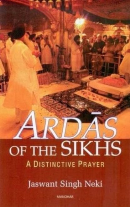 Ardas of the Sikhs, Jaswant Singh Neki - Gebonden - 9789350981382