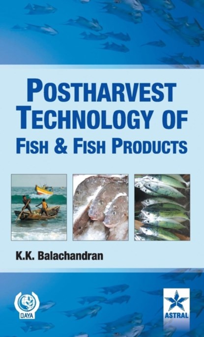 Postharvest Technology of Fish and Fish Products, K K Balachandran - Gebonden - 9789351241607